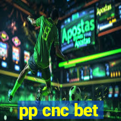 pp cnc bet